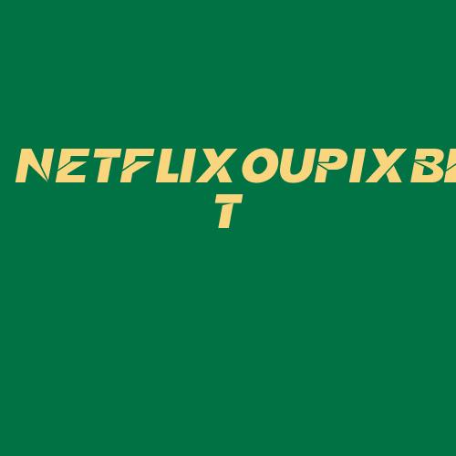 Logo da NETFLIXOUPIXBET